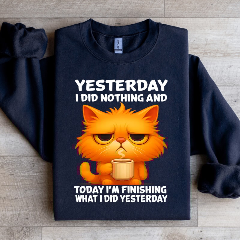 Yesterday I Did Nothing Sweatshirt 2