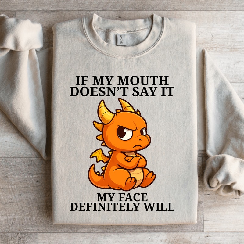 If My Mouth Doesnt Say It Sweatshirt 0
