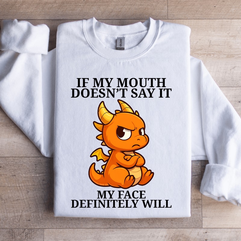 If My Mouth Doesnt Say It Sweatshirt 3