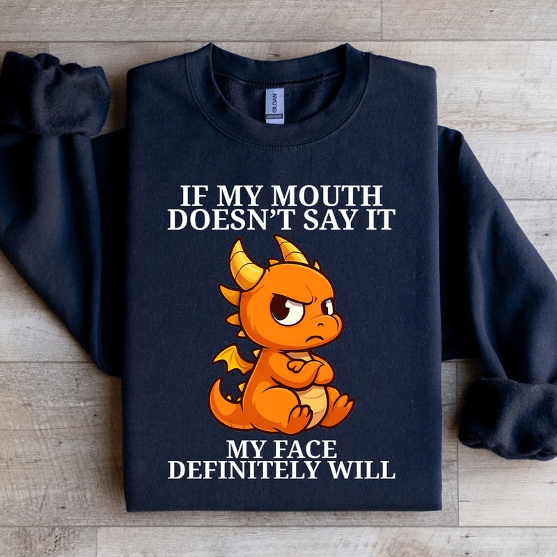 If My Mouth Doesnt Say It Sweatshirt 4