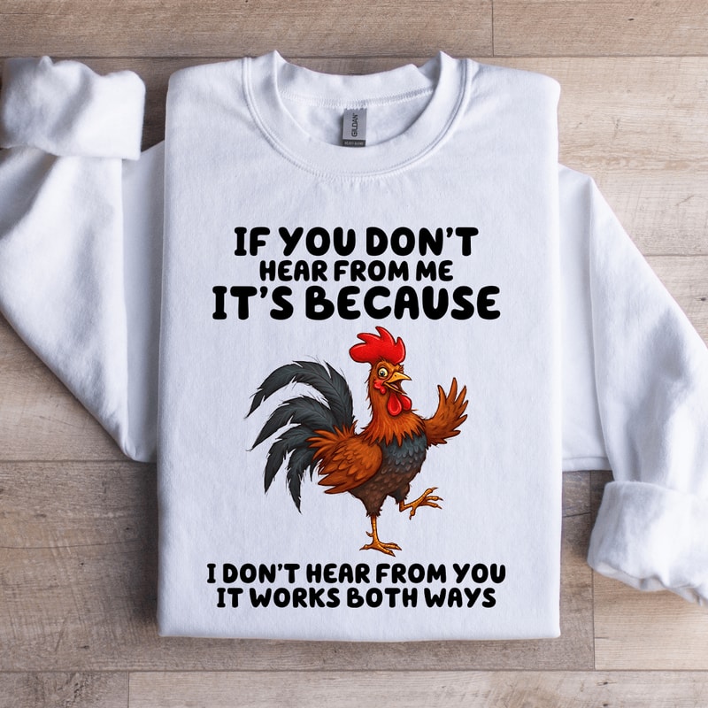 If You Dont Hear From Me Sweatshirt 3