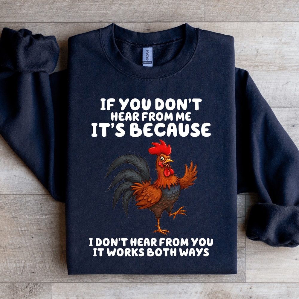 If You Dont Hear From Me Sweatshirt 4