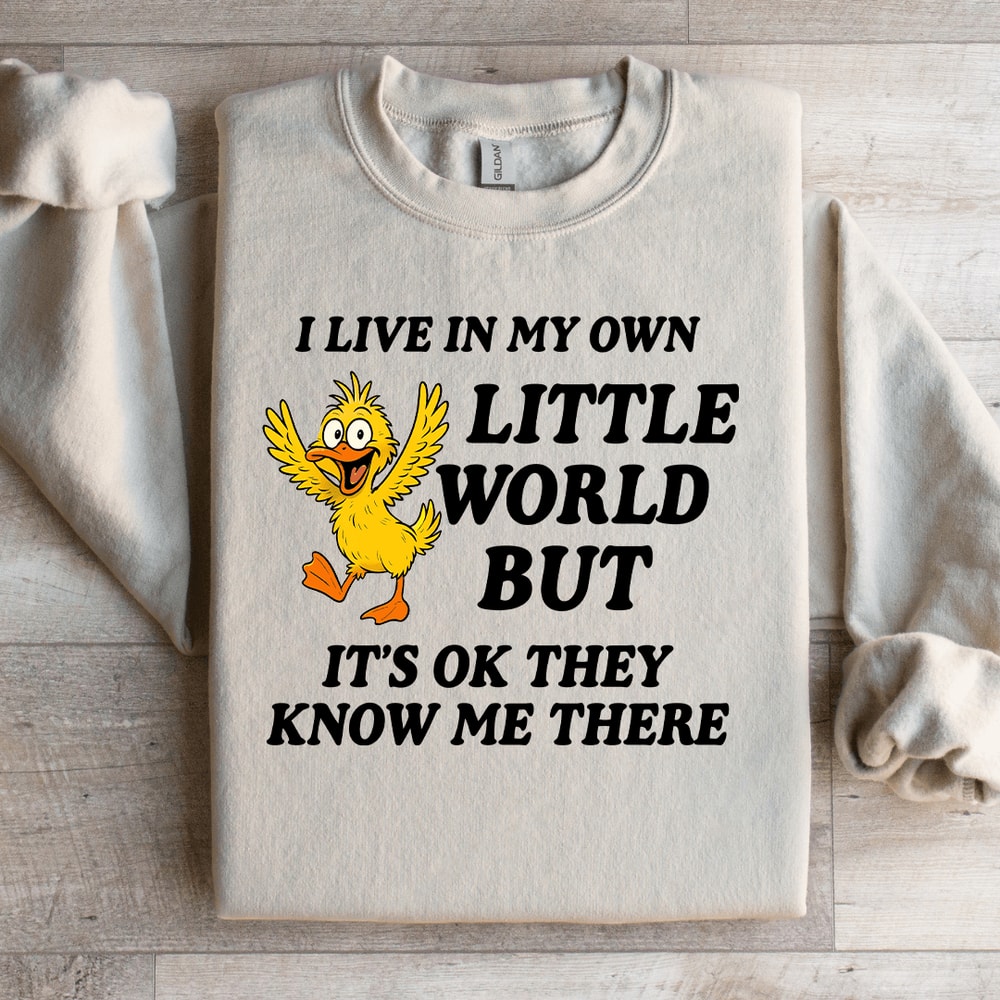 I Live In My Own Little World Sweatshirt 2