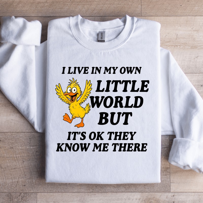 I Live In My Own Little World Sweatshirt 3