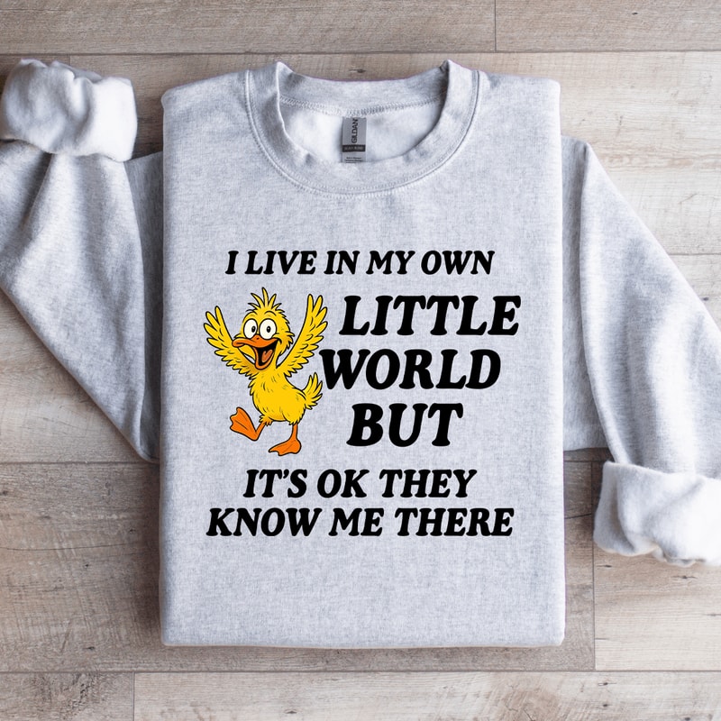 I Live In My Own Little World Sweatshirt 4