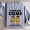 I Asked God For A Partner In Crime Sweatshirt 0