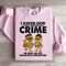 I Asked God For A Partner In Crime Sweatshirt 1