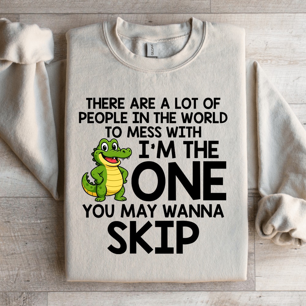 There Are A Lot Of People In The World Sweatshirt 2