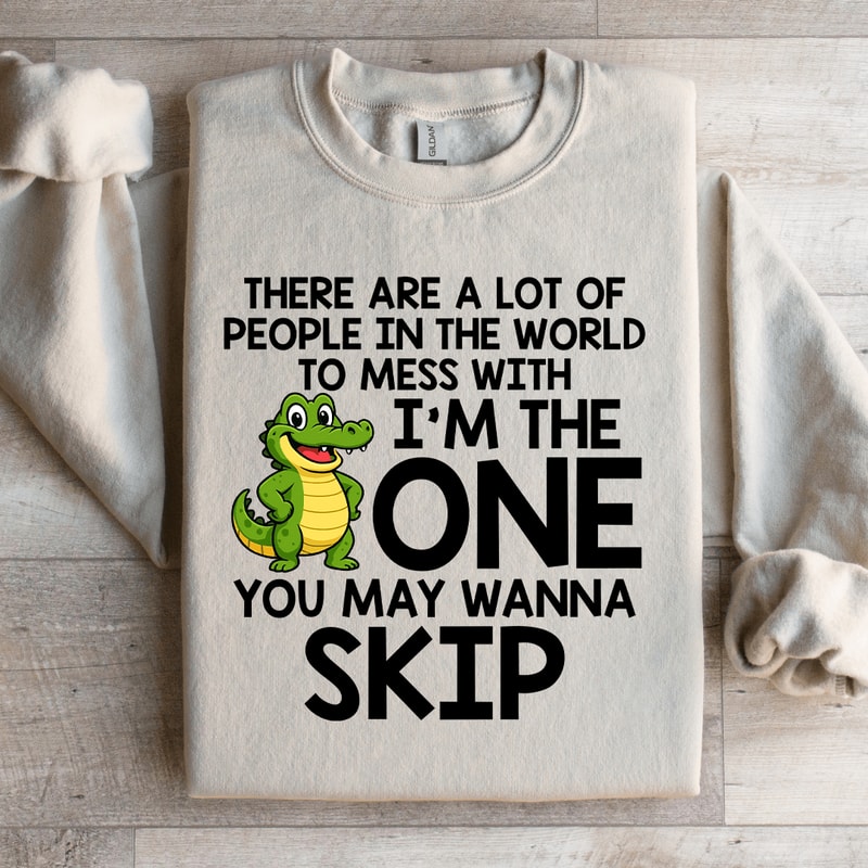 There Are A Lot Of People In The World Sweatshirt 2