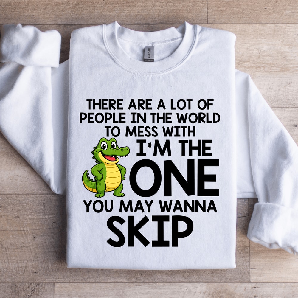 There Are A Lot Of People In The World Sweatshirt 3