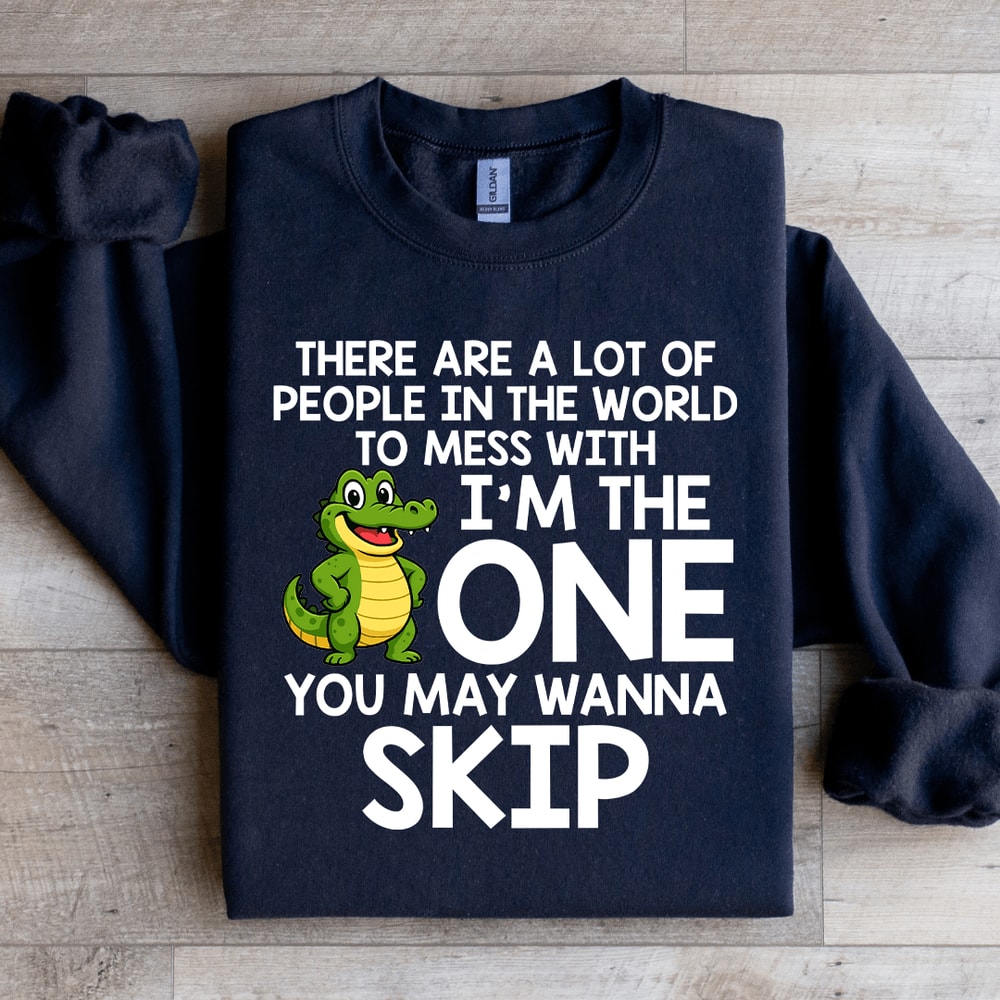 There Are A Lot Of People In The World Sweatshirt 4