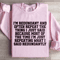 Im Redundant And Often Repeat The Thing Sweatshirt 4