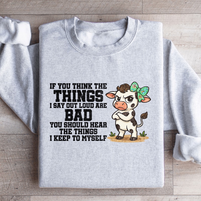 If You Think The Things Sweatshirt 2