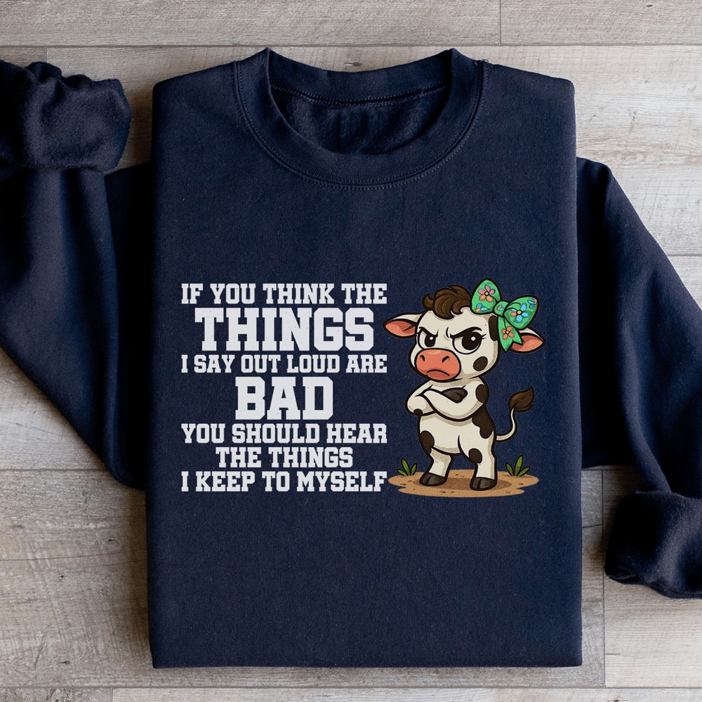 If You Think The Things Sweatshirt 0