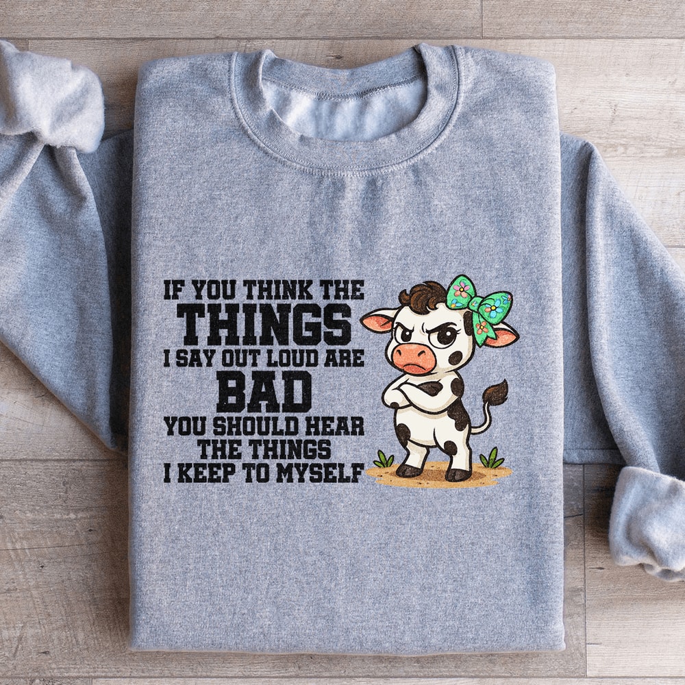 If You Think The Things Sweatshirt 3