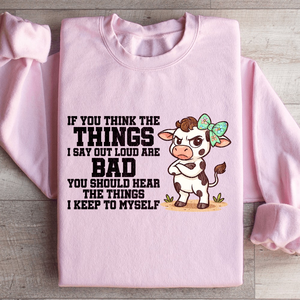 If You Think The Things Sweatshirt 4