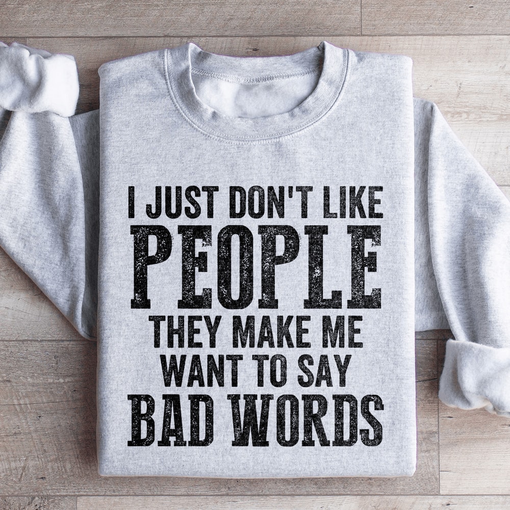 I Just Dont Like People Sweatshirt 2