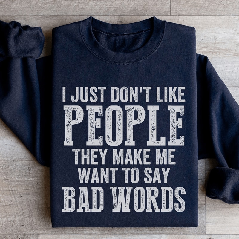 I Just Dont Like People Sweatshirt 1