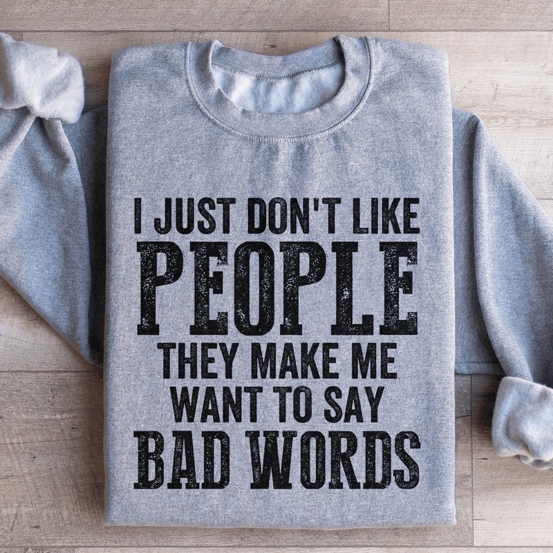 I Just Dont Like People Sweatshirt 3