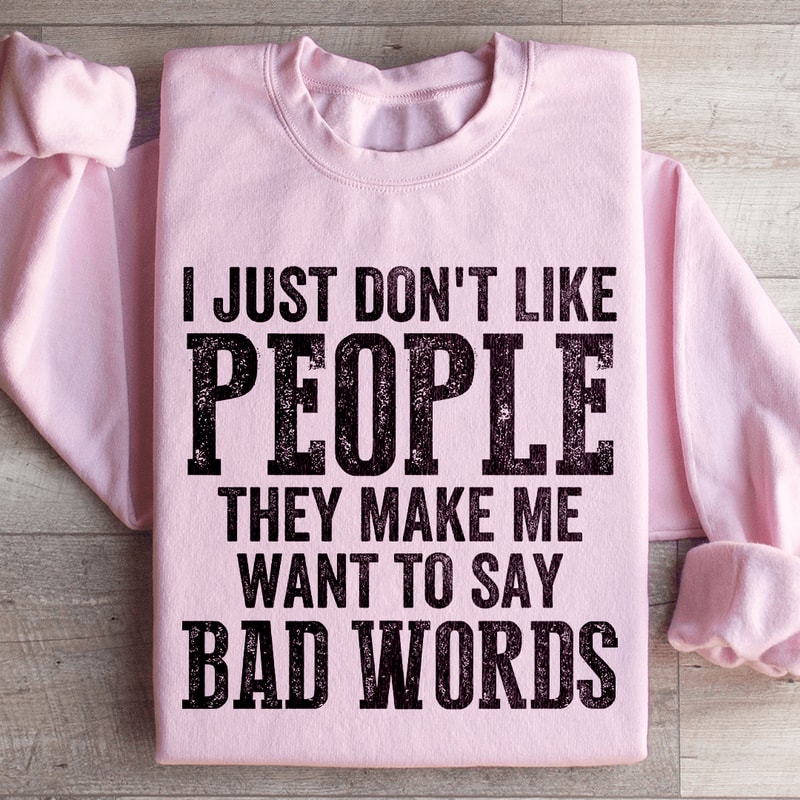 I Just Dont Like People Sweatshirt 4