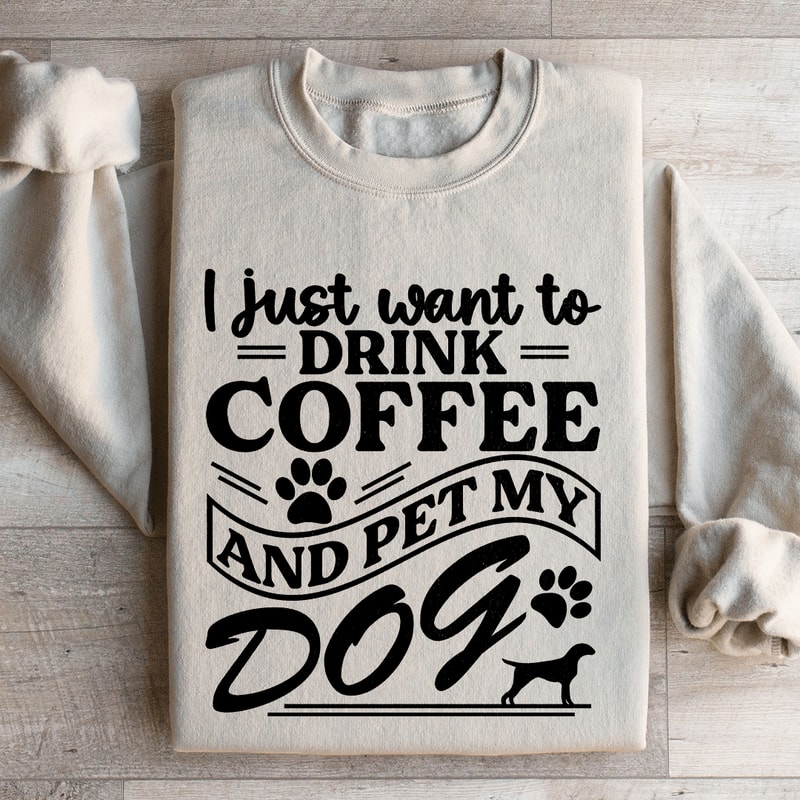 I Just Want To Drink Coffee Sweatshirt 1