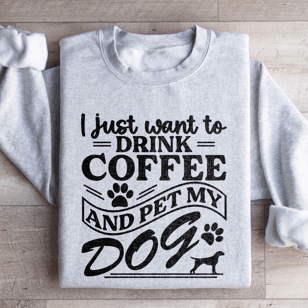 I Just Want To Drink Coffee Sweatshirt 0