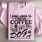 I Just Want To Drink Coffee Sweatshirt 4