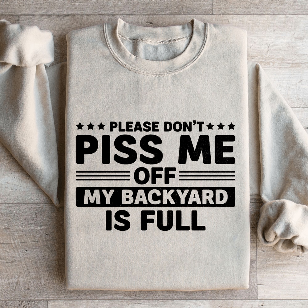 Please Dont Piss Me Sweatshirt 1
