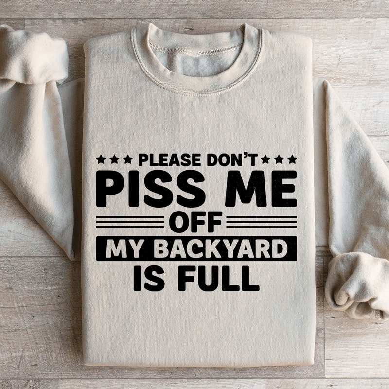 Please Dont Piss Me Sweatshirt 1
