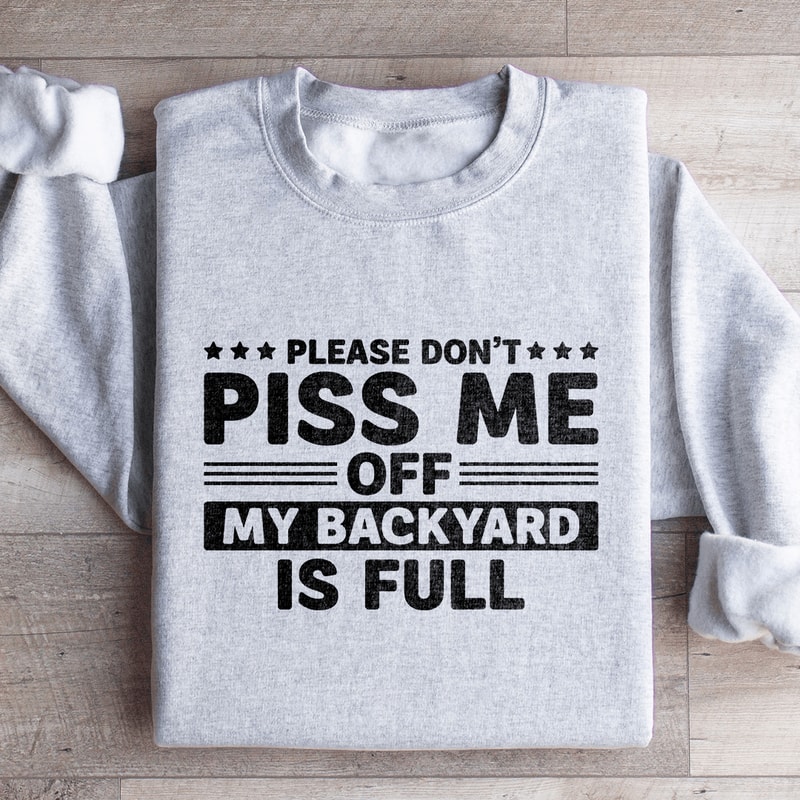 Please Dont Piss Me Sweatshirt 2