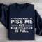 Please Dont Piss Me Sweatshirt 0