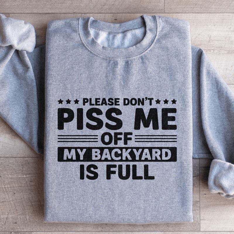 Please Dont Piss Me Sweatshirt 3