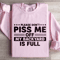 Please Dont Piss Me Sweatshirt 4