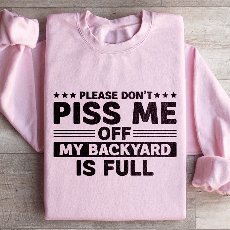 Please Dont Piss Me Sweatshirt 4