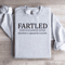 Fartled To Be Suddenly Startled Sweatshirt 3