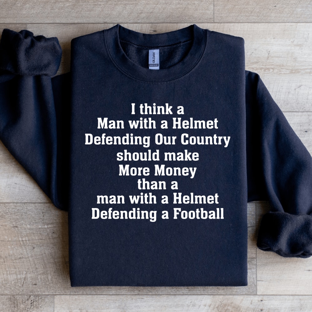 I Think A Man With A Helmet Sweatshirt 0