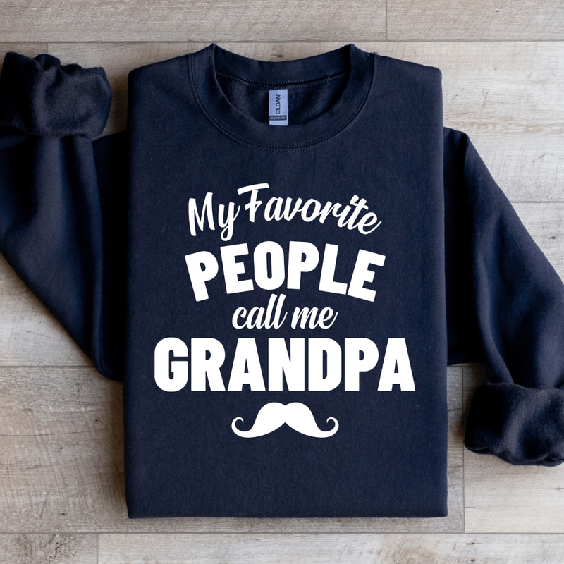 My Favorite People Call Me Grandpa Sweatshirt 0