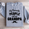 My Favorite People Call Me Grandpa Sweatshirt 1
