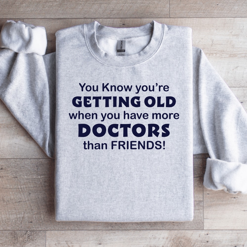 You Know Youre Getting Old Sweatshirt 4