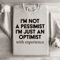 Im Not A Pessimist Sweatshirt 2