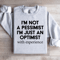 Im Not A Pessimist Sweatshirt 3
