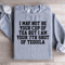 I May Not Be Your Cup Of Tea Sweatshirt 2