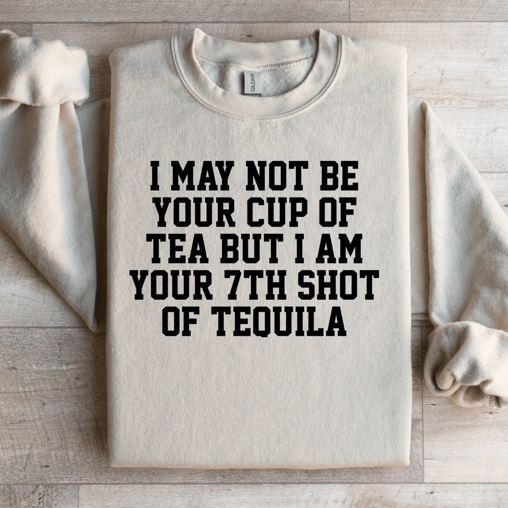 I May Not Be Your Cup Of Tea Sweatshirt 3