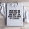 I May Not Be Your Cup Of Tea Sweatshirt 4