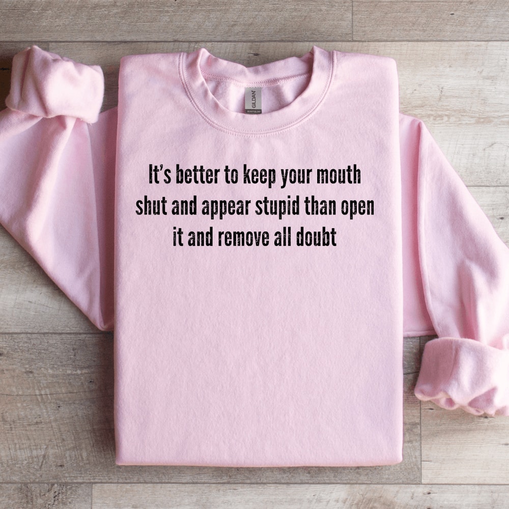 Its Better To Keep Your Mouth Shut Sweatshirt 3