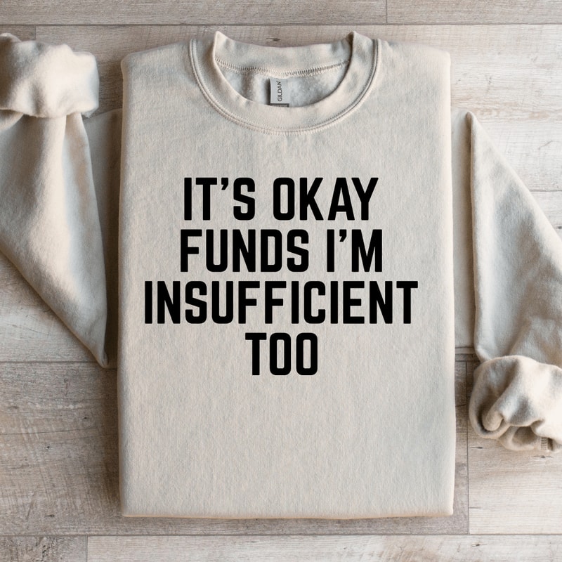 Its Okay Funds Sweatshirt 3