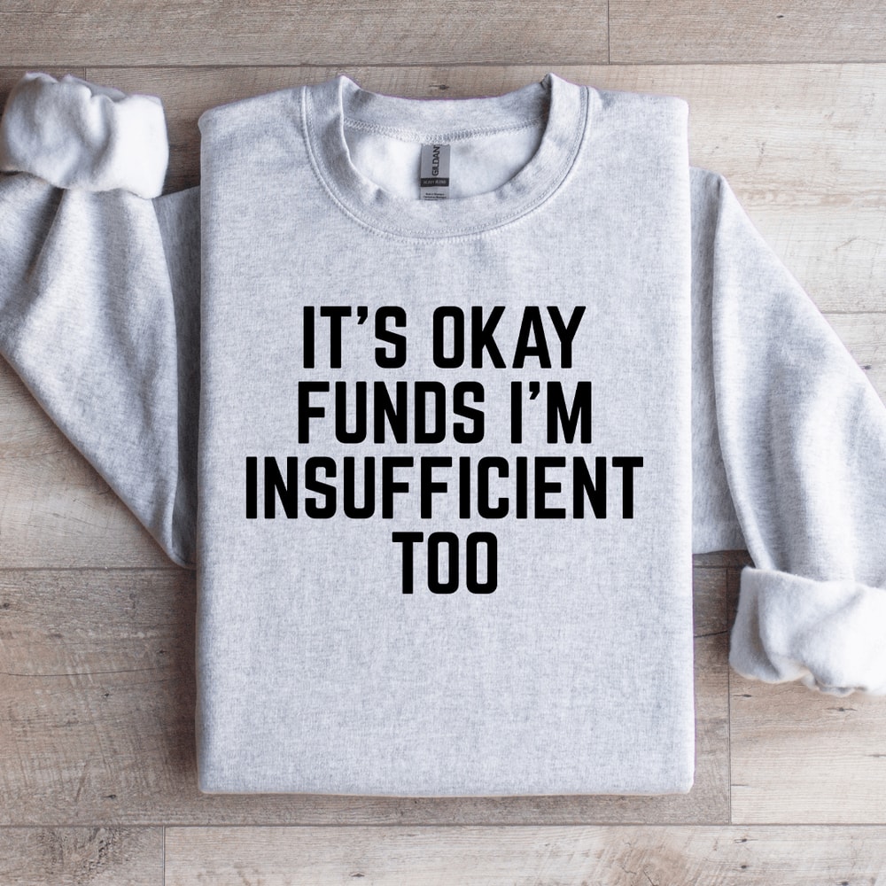 Its Okay Funds Sweatshirt 4