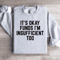 Its Okay Funds Sweatshirt 4
