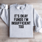 Its Okay Funds Sweatshirt 4