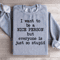 I Want To Be A Nice Person Sweatshirt 0